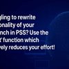 Struggling to Rewrite Functionality in PSS? Import Functions Streamlines