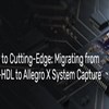 Webinar coming up on migrating Allegro DEHDL projects to System Capture 