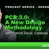 Podcast: PCB 3.0: A New Design Methodology