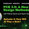 Podcast Episode 2: PCB 3.0: How Will AI Play a Role?