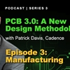 Podcast: PCB 3.0: Design for Manufacturing