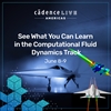CadenceLIVE Silicon Valley 2022 - CFD Track: Seven Reasons to Attend