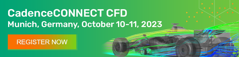 Register Now for CadenceCONNECT CFD Europe User Conference