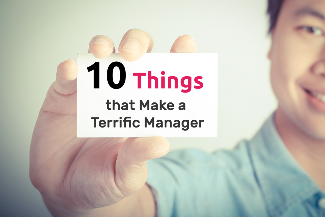  10 Things that Make a Terrific Manager