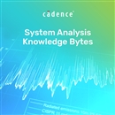 Systems Analysis Knowledge Bytes logo. The System Analysis Knowledge Bytes blog series explores the capabilities and potential of the System Analysis tools offered by Cadence